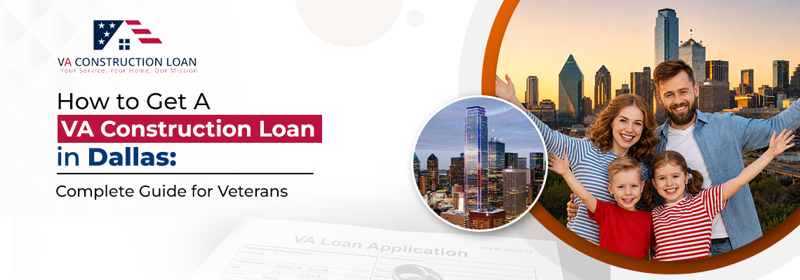 How to Get a VA Construction Loan in Dallas